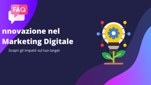 Innovazione digitale nel marketing: scopri gli impatti sul tuo target